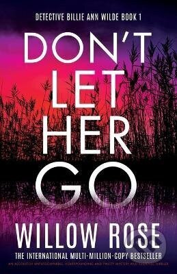 Kniha: Don´t Let Her Go (Willow Rose). Bookouture, 2024 Kniha: Don´t Let Her Go (Willow Rose). Bookouture, 2024