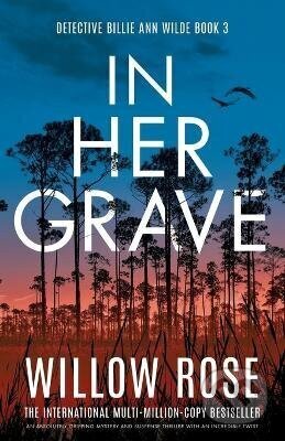 Kniha: In Her Grave (Willow Rose). Bookouture, 2024 Kniha: In Her Grave (Willow Rose). Bookouture, 2024
