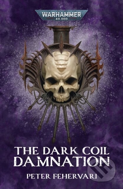 Kniha: The Dark Coil: Damnation (Peter Fehervari). Games Workshop, 2025 Kniha: The Dark Coil: Damnation (Peter Fehervari). Games Workshop, 2025