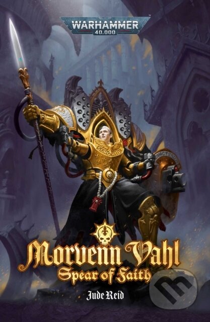 Kniha: Morvenn Vahl: Spear of Faith (Jude Reid). Games Workshop, 2025 Kniha: Morvenn Vahl: Spear of Faith (Jude Reid). Games Workshop, 2025
