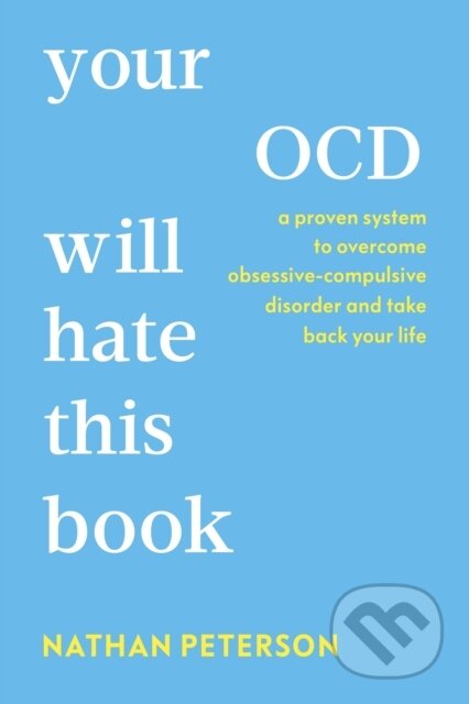 Kniha: Your OCD Will Hate This Book (Nathan Peterson). Ebury Publishing, 2026 Kniha: Your OCD Will Hate This Book (Nathan Peterson). Ebury Publishing, 2026