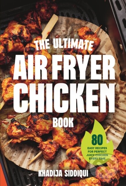 Kniha: The Ultimate Air Fryer Chicken Book (Khadija Siddiqui). Ebury Publishing, 2026 Kniha: The Ultimate Air Fryer Chicken Book (Khadija Siddiqui). Ebury Publishing, 2026