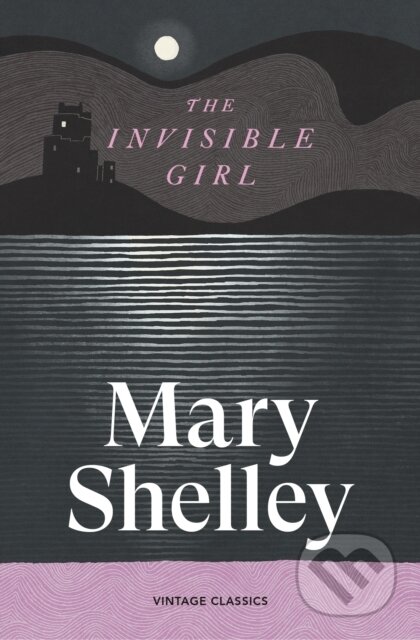 Kniha: The Invisible Girl (Mary Shelley). Vintage, 2026 Kniha: The Invisible Girl (Mary Shelley). Vintage, 2026