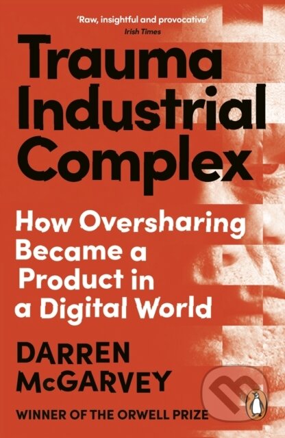 Kniha: Trauma Industrial Complex (Darren McGarvey). Ebury Publishing, 2026 Kniha: Trauma Industrial Complex (Darren McGarvey). Ebury Publishing, 2026