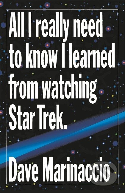 Kniha: All I Really Need to Know I Learned from Watching Star Trek (Dave Marinaccio). Random House, 1995 Kniha: All I Really Need to Know I Learned from Watching Star Trek (Dave Marinaccio). Random House, 1995