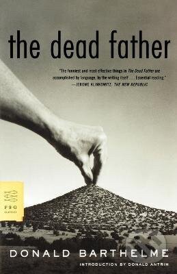 Kniha: Dead Father (Donald Barthelme). Farrar, Straus and Giroux, 2004 Kniha: Dead Father (Donald Barthelme). Farrar, Straus and Giroux, 2004