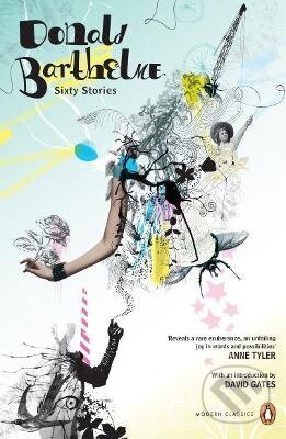 Kniha: Sixty Stories (Donald Barthelme). Penguin Classics, 2005 Kniha: Sixty Stories (Donald Barthelme). Penguin Classics, 2005