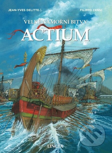 Kniha: Actium - Velké námořní bitvy (Jean-Yves Delitte). Lingea, 2026 Kniha: Actium - Velké námořní bitvy (Jean-Yves Delitte). Lingea, 2026