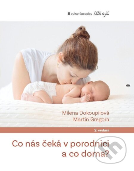Kniha: Co nás čeká v porodnici a co doma (Martin Gregora a Milena Dokoupilová). Eezy Publishing, 2026 Kniha: Co nás čeká v porodnici a co doma (Martin Gregora a Milena Dokoupilová). Eezy Publishing, 2026