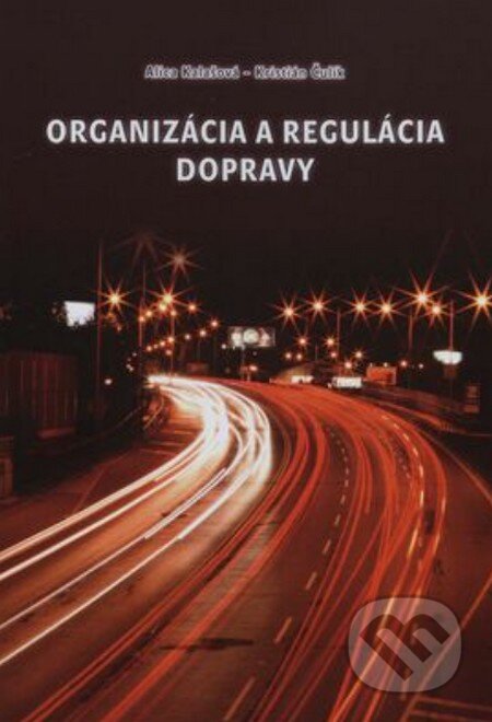 Kniha: Organizácia a regulácia dopravy (Alica Kalašová a Kristián Čulík). EDIS, 2026 Kniha: Organizácia a regulácia dopravy (Alica Kalašová a Kristián Čulík). EDIS, 2026