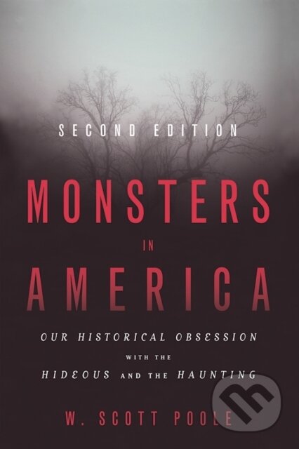 Kniha: Monsters in America (W. Scott Poole). , 2018 Kniha: Monsters in America (W. Scott Poole). , 2018