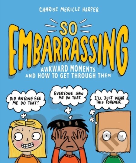 Kniha: So Embarrassing (Charise Mericle Harper). Workman Publishing, 2020 Kniha: So Embarrassing (Charise Mericle Harper). Workman Publishing, 2020