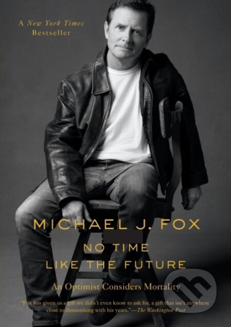 Kniha: No Time Like the Future (Michael J. Fox). Flatiron Books, 2021 Kniha: No Time Like the Future (Michael J. Fox). Flatiron Books, 2021
