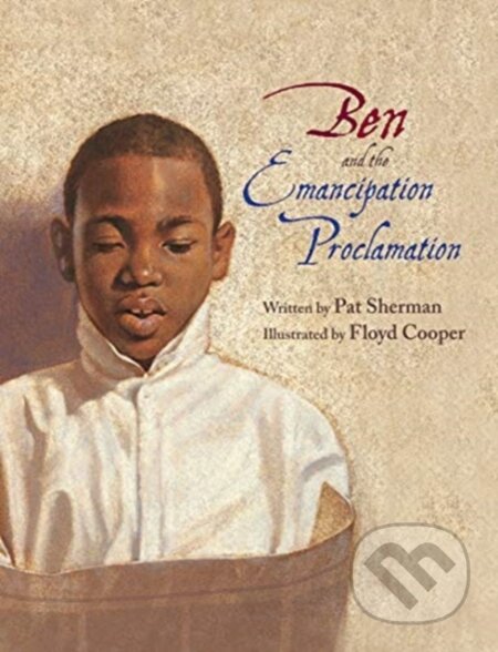 Kniha: BEN AND THE EMANCIPATION PROCLAMATI (SHERMAN PAT). SPCK, 2020 Kniha: BEN AND THE EMANCIPATION PROCLAMATI (SHERMAN PAT). SPCK, 2020