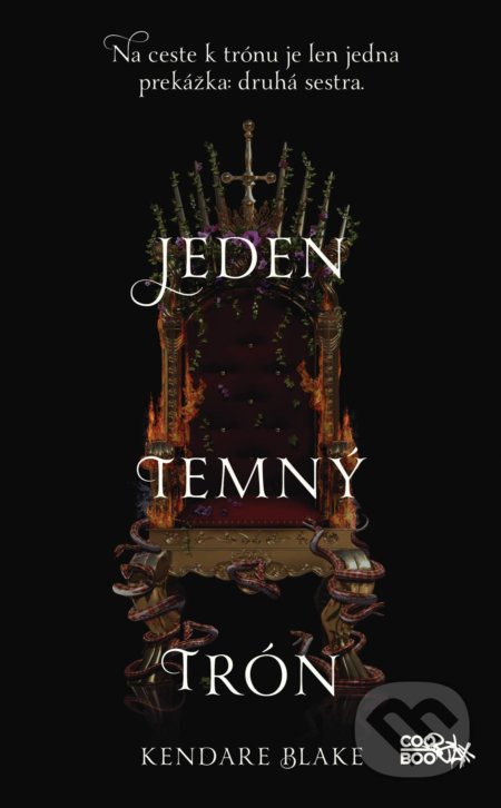 Kniha: Jeden temný trón (Kendare Blake). CooBoo SK, 2018 Kniha: Jeden temný trón (Kendare Blake). CooBoo SK, 2018