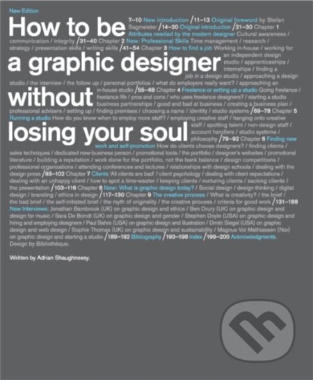 Kniha: How to be a Graphic Designer, without Losing Your Soul (Adrian Shaughnessy). Laurence King Publishing, 2010 Kniha: How to be a Graphic Designer, without Losing Your Soul (Adrian Shaughnessy). Laurence King Publishing, 2010