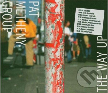 Pat Metheny Group:  The Way Up - Pat Metheny Group, Hudobné albumy, 2005