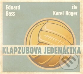 Audiokniha: Klapzubova jedenáctka (Eduard Bass a Karel Höger). Radioservis, 2013 Audiokniha: Klapzubova jedenáctka (Eduard Bass a Karel Höger). Radioservis, 2013