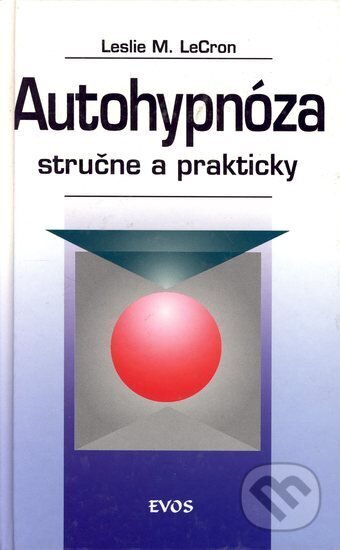 Kniha: Autohypnóza (Leslie M. Lecron). NOXI, 1999 Kniha: Autohypnóza (Leslie M. Lecron). NOXI, 1999