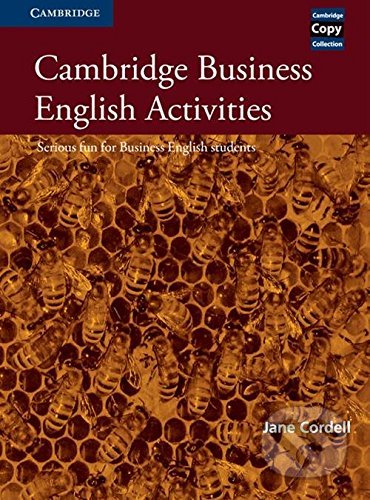 Kniha: Cambridge Business English Activities (Jane Cordell). Cambridge University Press, 1999 Kniha: Cambridge Business English Activities (Jane Cordell). Cambridge University Press, 1999