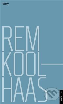 Kniha: Rem Koolhaas: Texty (Jana Tichá). Zlatý řez, 2014 Kniha: Rem Koolhaas: Texty (Jana Tichá). Zlatý řez, 2014