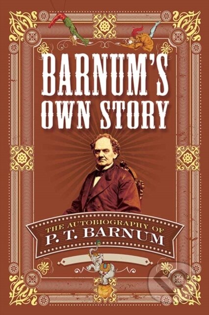 Kniha: Barnum's Own Story (P. T. Barnum). Dover Publications, 2017 Kniha: Barnum's Own Story (P. T. Barnum). Dover Publications, 2017