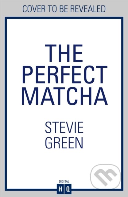 Kniha: The Perfect Matcha (Stevie Greene). HQ, 2026 Kniha: The Perfect Matcha (Stevie Greene). HQ, 2026