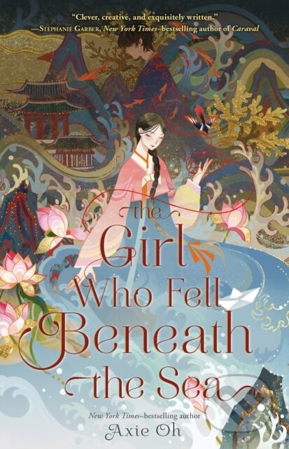 Kniha: Girl Who Fell Beneath the Sea (Axie Oh). Feiwel and Friends, 2022 Kniha: Girl Who Fell Beneath the Sea (Axie Oh). Feiwel and Friends, 2022