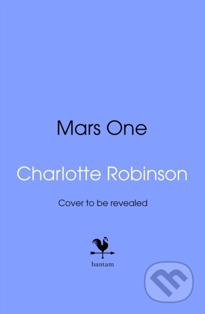 Kniha: Mars One (Charlotte Robinson). Bantam Books, 2026 Kniha: Mars One (Charlotte Robinson). Bantam Books, 2026