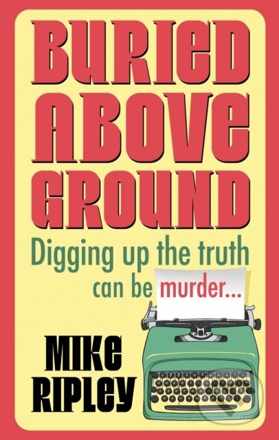 Kniha: Buried Above Ground (Mike Ripley). Severn House, 2026 Kniha: Buried Above Ground (Mike Ripley). Severn House, 2026