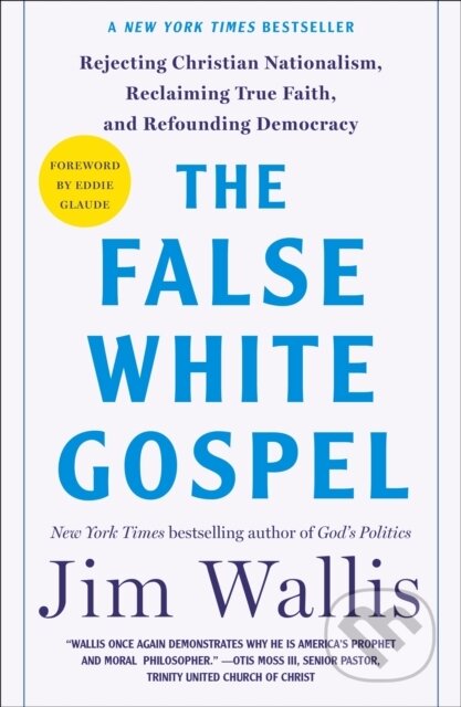 Kniha: The False White Gospel (Jim Wallis). , 2025 Kniha: The False White Gospel (Jim Wallis). , 2025