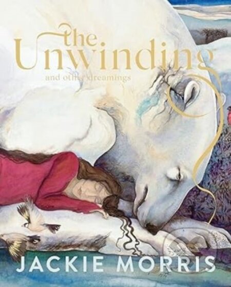 Kniha: The Unwinding (Jackie Morris). , 2025 Kniha: The Unwinding (Jackie Morris). , 2025