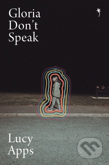 Kniha: Gloria Don't Speak (Lucy Apps). Weatherglass Books, 2026 Kniha: Gloria Don't Speak (Lucy Apps). Weatherglass Books, 2026