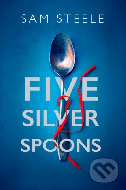 Kniha: Five Silver Spoons (Sam Steele). Allison & Busby, 2026 Kniha: Five Silver Spoons (Sam Steele). Allison & Busby, 2026