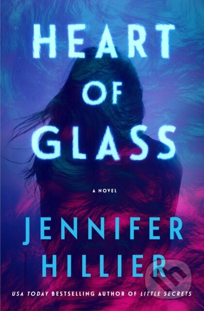 Kniha: Heart of Glass (Jennifer Hillier). Minotaur Books, 2026 Kniha: Heart of Glass (Jennifer Hillier). Minotaur Books, 2026