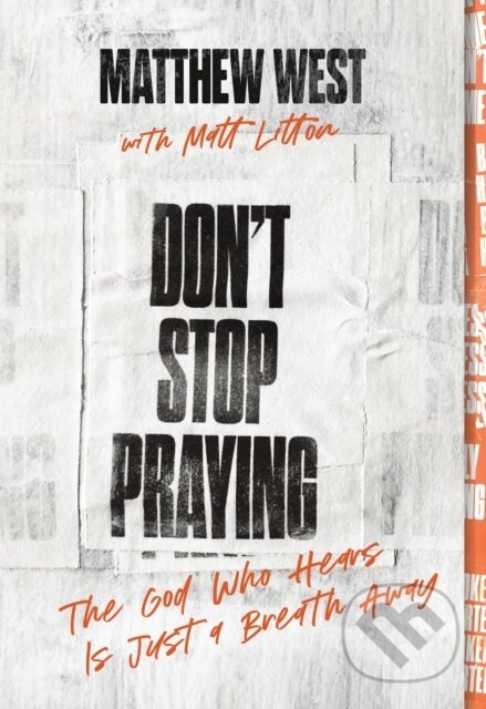 Kniha: Don't Stop Praying (Matthew West). Thomas Nelson Publishers, 2026 Kniha: Don't Stop Praying (Matthew West). Thomas Nelson Publishers, 2026