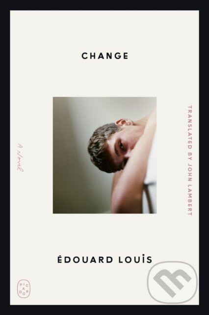 Kniha: Change (Edouard Louis). Picador, 2026 Kniha: Change (Edouard Louis). Picador, 2026