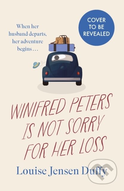 Kniha: Winifred Peters Is Not Sorry for Her Loss (Louise Jensen Duffy). Headline Book, 2026 Kniha: Winifred Peters Is Not Sorry for Her Loss (Louise Jensen Duffy). Headline Book, 2026
