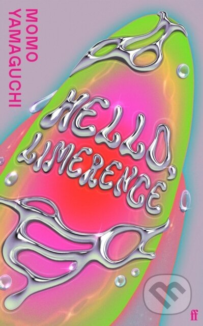 Kniha: Hello, Limerence (Momo Yamaguchi). Faber and Faber, 2026 Kniha: Hello, Limerence (Momo Yamaguchi). Faber and Faber, 2026