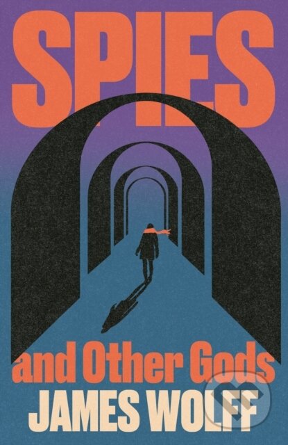 Kniha: Spies and Other Gods (James Wolff). Baskerville, 2026 Kniha: Spies and Other Gods (James Wolff). Baskerville, 2026