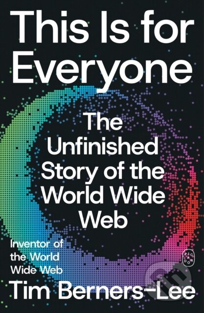Kniha: This Is for Everyone (Tim Berners-Lee). Picador, 2026 Kniha: This Is for Everyone (Tim Berners-Lee). Picador, 2026