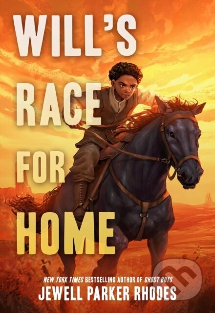 Kniha: Will’s Race for Home (Coretta Scott King Author Award Winner) (Jewell Parker Rhodes). Little, Brown Young Readers, 2026 Kniha: Will’s Race for Home (Coretta Scott King Author Award Winner) (Jewell Parker Rhodes). Little, Brown Young Readers, 2026