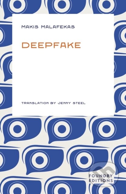 Kniha: Deepfake (Makis Malafekas). Foundry Editions, 2026 Kniha: Deepfake (Makis Malafekas). Foundry Editions, 2026