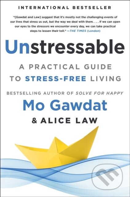 Kniha: Unstressable (Alice Law a Egypt Mo Gawdat). , 2025 Kniha: Unstressable (Alice Law a Egypt Mo Gawdat). , 2025