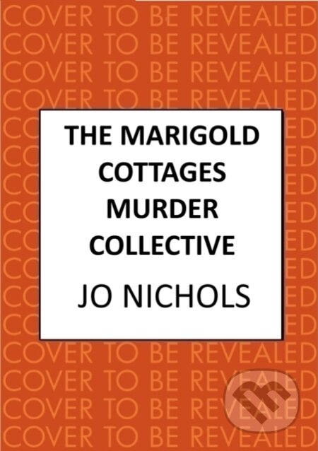 Kniha: The Marigold Cottages Murder Collective (Jo Nichols). Allison & Busby, 2025 Kniha: The Marigold Cottages Murder Collective (Jo Nichols). Allison & Busby, 2025