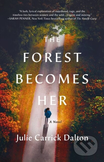 Kniha: Forest Becomes Her (Julie Carrick Dalton). St. Martin's Press, 2026 Kniha: Forest Becomes Her (Julie Carrick Dalton). St. Martin's Press, 2026