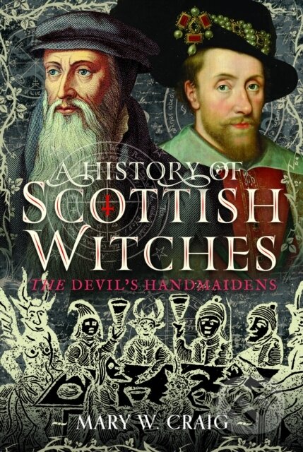 Kniha: A History of Scottish Witches (Mary W Craig). Pen and Sword, 2026 Kniha: A History of Scottish Witches (Mary W Craig). Pen and Sword, 2026
