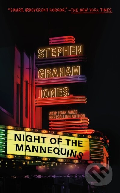 Kniha: Night of the Mannequins (Stephen Graham Jones). Tor Nightfire, 2026 Kniha: Night of the Mannequins (Stephen Graham Jones). Tor Nightfire, 2026