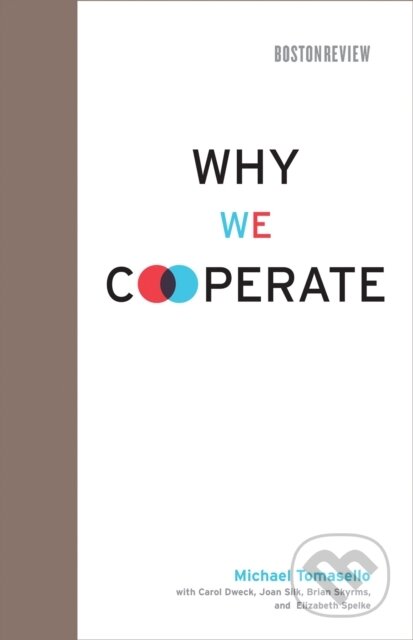 Kniha: Why We Cooperate (Carol Dweck a Michael Tomasello). MIT Press, 2026 Kniha: Why We Cooperate (Carol Dweck a Michael Tomasello). MIT Press, 2026