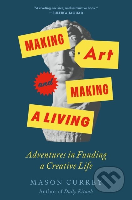 Kniha: Making Art and Making a Living (Mason Currey). Celadon Books, 2026 Kniha: Making Art and Making a Living (Mason Currey). Celadon Books, 2026